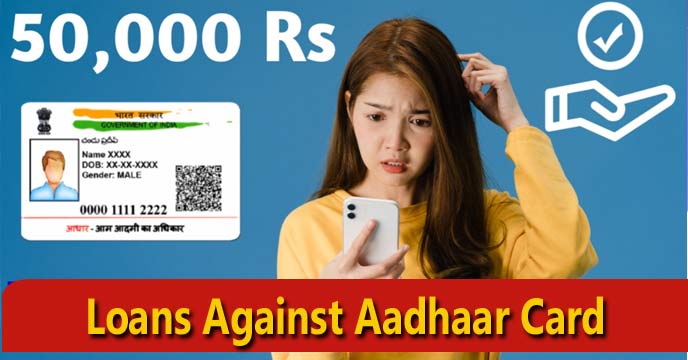 Loans against Aadhaar Card - Instant Approval Online