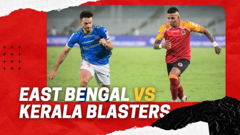 East Bengal vs Kerala Blasters: Super Cup 2025