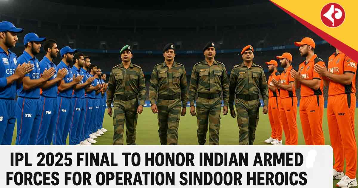 IPL 2025 Final to Honor Indian Armed Forces for Operation Sindoor Heroics