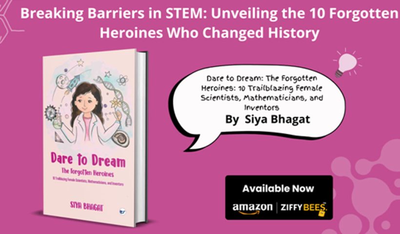 Clever Fox Publishing invites you to Dare to Dream: The Forgotten Heroines: 10 Trailblazing Female Scientists, Mathematicians, and Inventors with Siya Bhagat