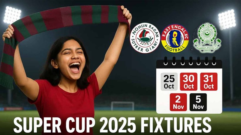 Slug: super-cup-2025-fixtures-mohun-bagan-east-bengal-mohammedan