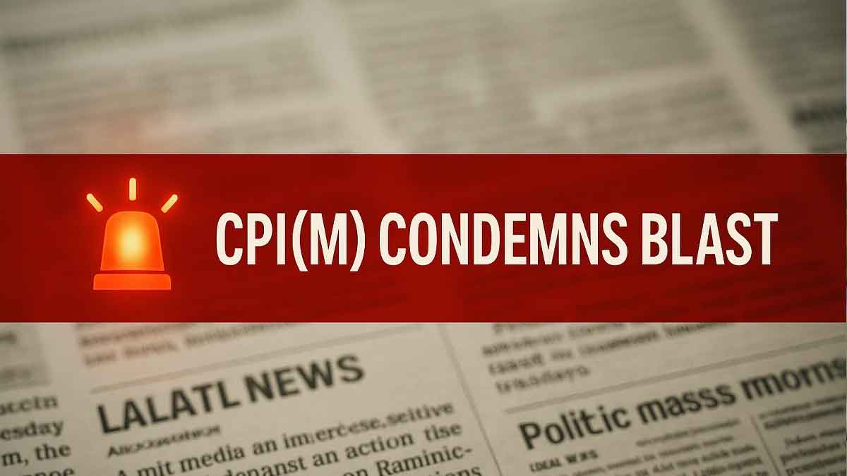 cpim-condemns-delhi-blast-investigation-demands-action