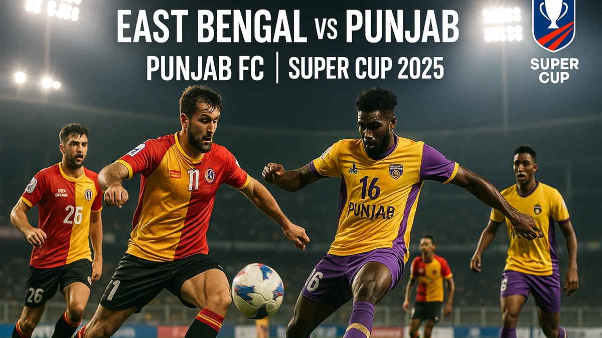 east-bengal-vs-punjab-super-cup-2025-semi-final-match-preview